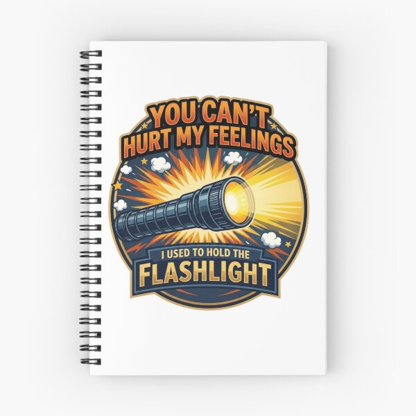 Item preview, You Can't Hurt My Feelings I Used To Hold The Flashlight T-Shirt designed and sold by MerchlyMike.