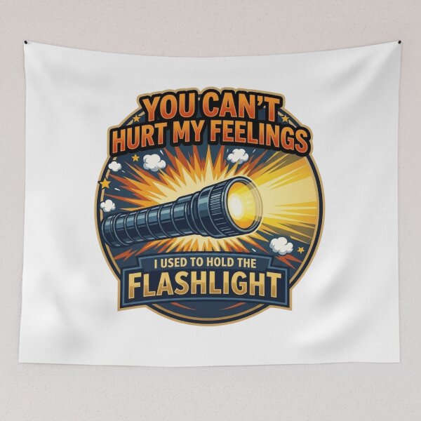 Item preview, You Can't Hurt My Feelings I Used To Hold The Flashlight T-Shirt designed and sold by MerchlyMike.