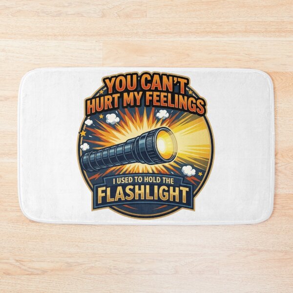 Item preview, You Can't Hurt My Feelings I Used To Hold The Flashlight T-Shirt designed and sold by MerchlyMike.