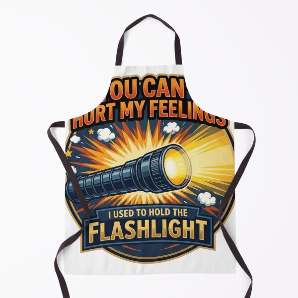 Item preview, You Can't Hurt My Feelings I Used To Hold The Flashlight T-Shirt designed and sold by MerchlyMike.
