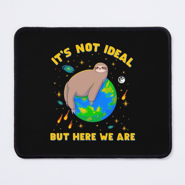 Item preview, It’s Not Ideal, But Here We Are designed and sold by DreamingPainter.