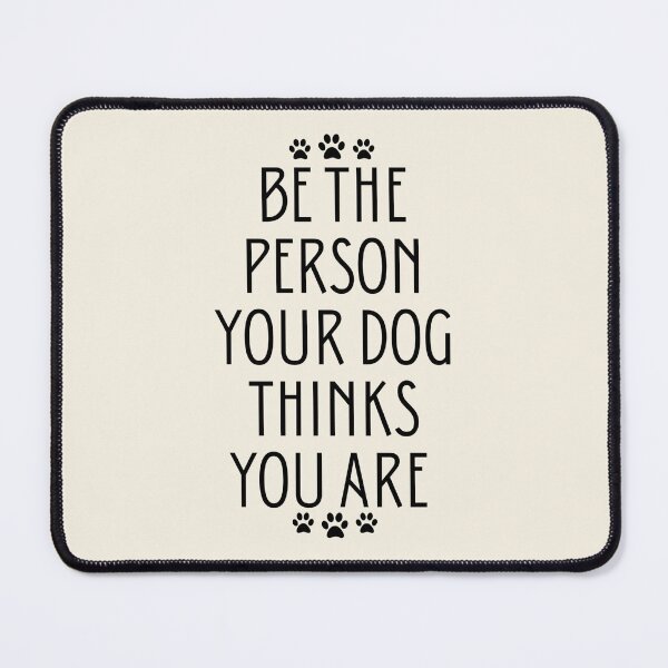 Item preview, Be The Person Your Dog Thinks You Are designed and sold by Spring Things.