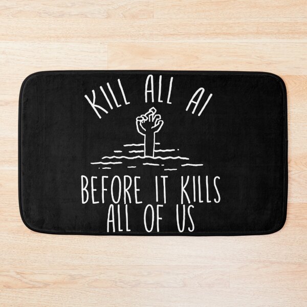 Item preview, kill all ai before it kills all of us designed and sold by remerasnerdas.