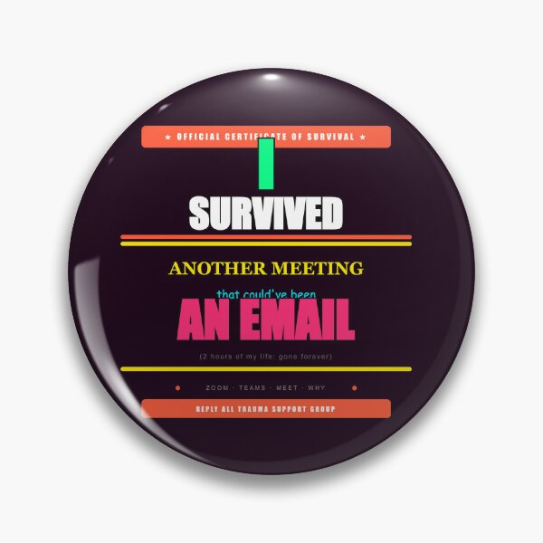 Item preview, Survived Another Meeting That Could Have Been An Email Funny designed and sold by Mega-Shopping.