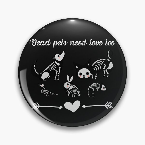 Item preview, Dead Pets Need Love Too designed and sold by RebelDK.