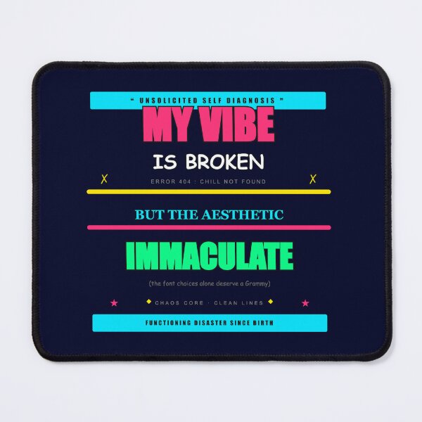 Item preview, My Vibe Is Broken But The Aesthetic Is Immaculate Funny Art designed and sold by Mega-Shopping.