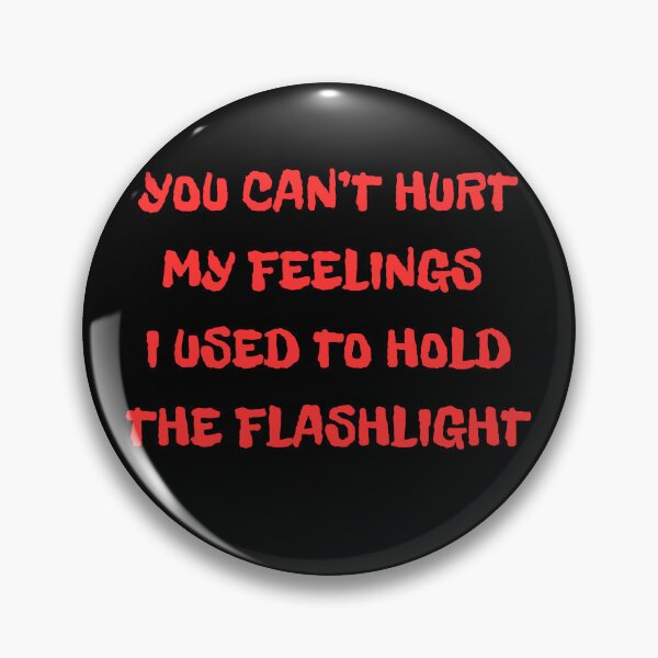 Item preview, You Can't Hurt My Feelings I Used to Hold the Flashlight Retro Humor designed and sold by super-think.