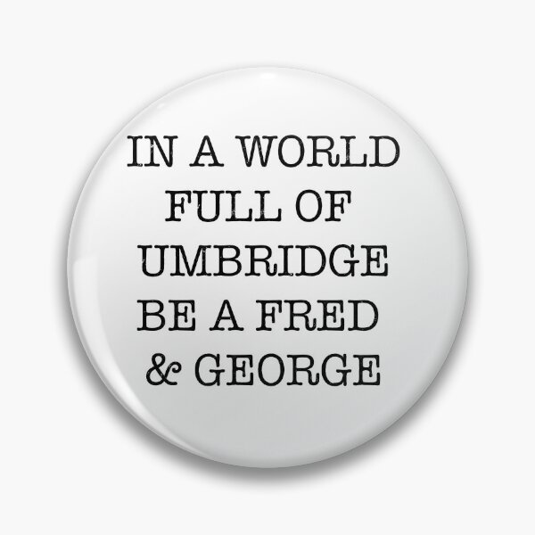 Item preview, In a World Full of Umbridge Be a Fred and George - Funny Wizard Quote designed and sold by eyesasdaggers.