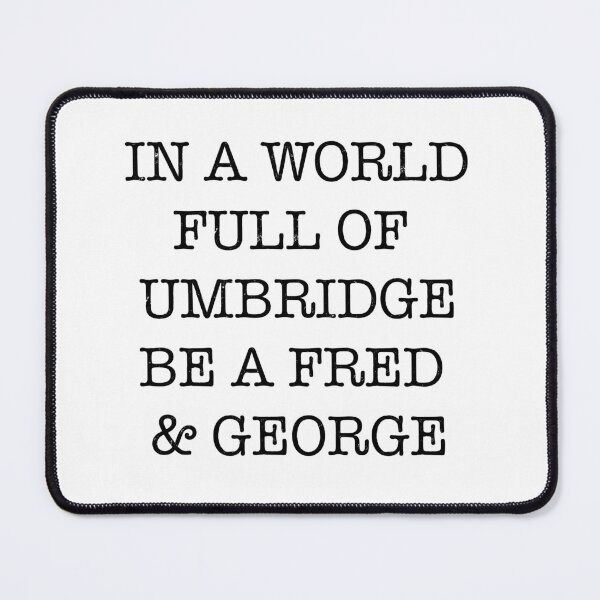 Item preview, In a World Full of Umbridge Be a Fred and George - Funny Wizard Quote designed and sold by eyesasdaggers.