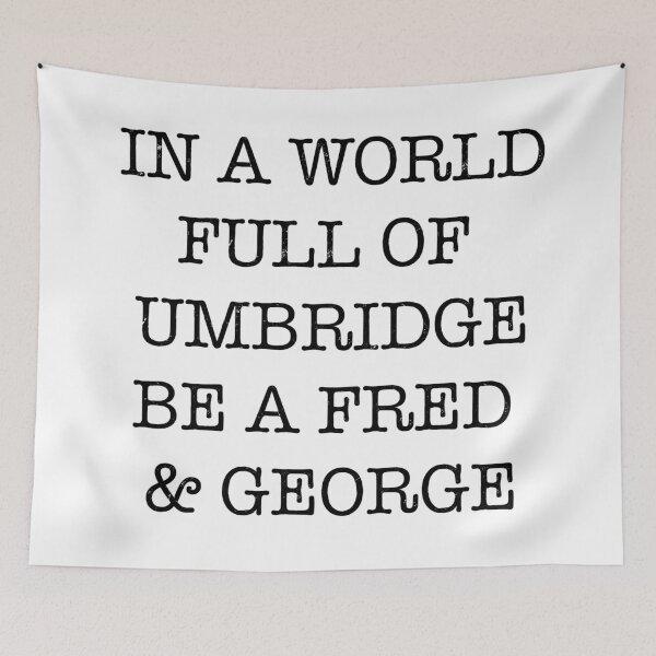 Item preview, In a World Full of Umbridge Be a Fred and George - Funny Wizard Quote designed and sold by eyesasdaggers.