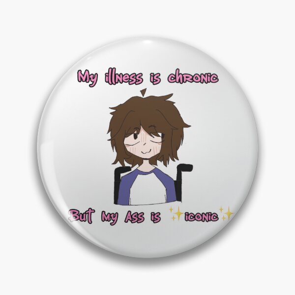 Item preview, My illness is chronic but my ass is iconic designed and sold by Foxbonez50.