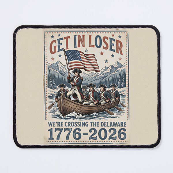 Item preview, 250th 4th July Get in Loser We're Crossing The Delaware designed and sold by gear-posters.