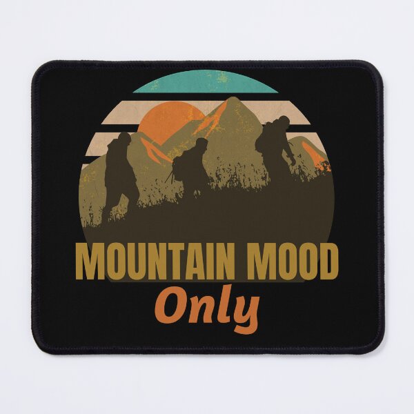 Item preview, Mountain Mood Only designed and sold by SarcasticTeez.