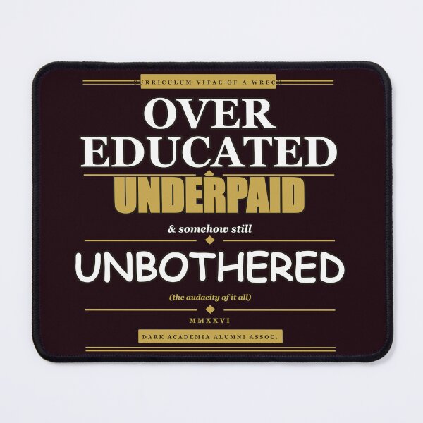 Item preview, Overeducated Underpaid Unbothered Dark Academia Quote designed and sold by Mega-Shopping.