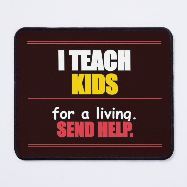 Item preview, I Teach Kids For A Living Send Help Funny Teacher designed and sold by Mega-Shopping.