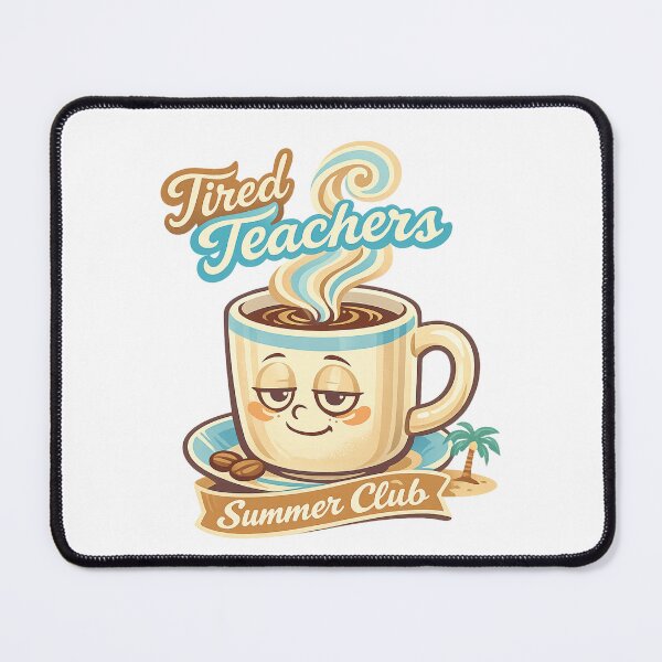 Item preview, Tired Teachers Summer Club designed and sold by LuveraxArt.