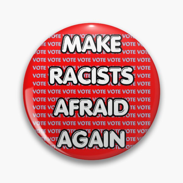 Item preview, MAKE RACISTS AFRAID AGAIN - VOTE designed and sold by The Tower Project.