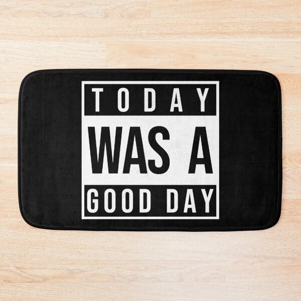 Item preview, Today Was A Good Day designed and sold by Skush.