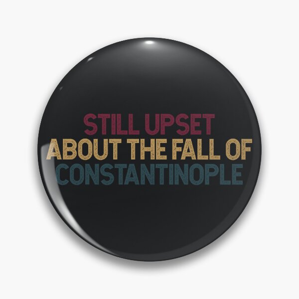 Item preview, Upset About Byzantine Empire Fall designed and sold by SweetLog.