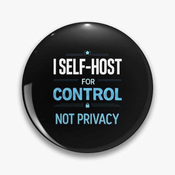 Item preview, Self-Host For Control Not Privacy Tech designed and sold by NorthingShop.