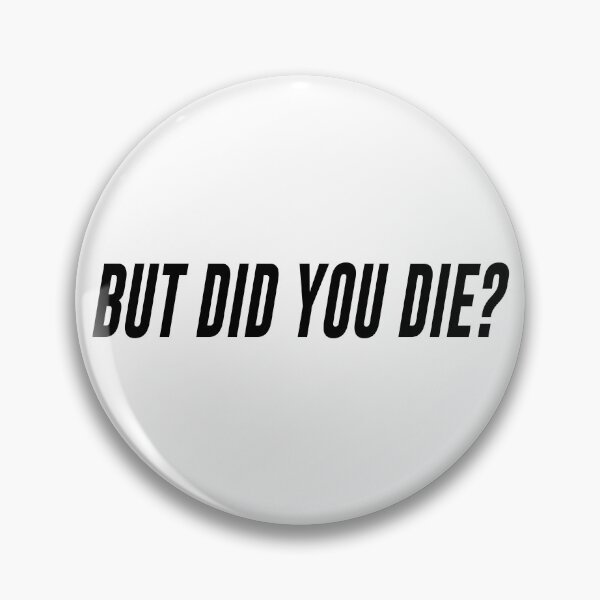 Item preview, But did you die? designed and sold by the-craft-shop.