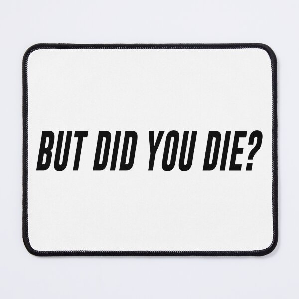 Item preview, But did you die? designed and sold by the-craft-shop.