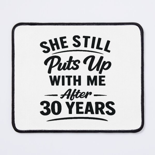 Item preview, She Still Puts Up With Me After 30 Years, Funny Anniversary designed and sold by CloudyPress.