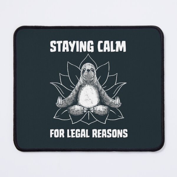 Item preview, Staying Calm For Legal Reasons Sloth designed and sold by Tobe Fonseca®.