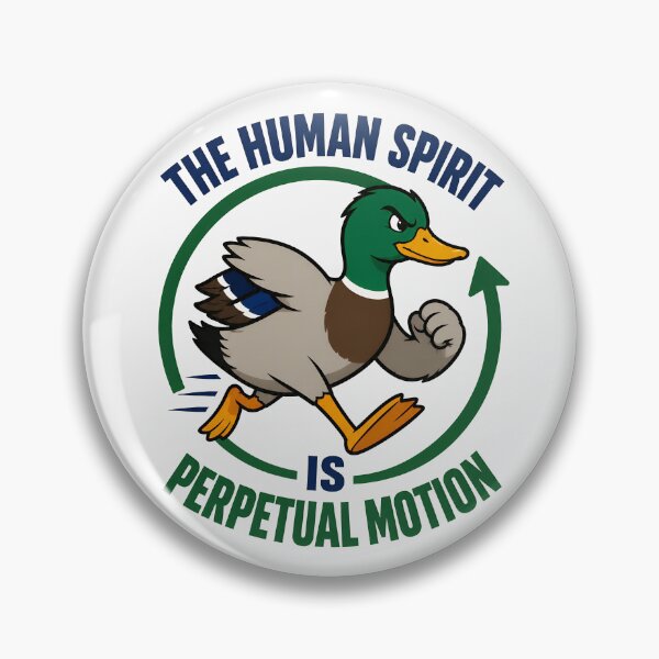 Item preview, The Human Spirit Is Perpetual Motion Funny Duck Quote designed and sold by TeeTimeTreasure.