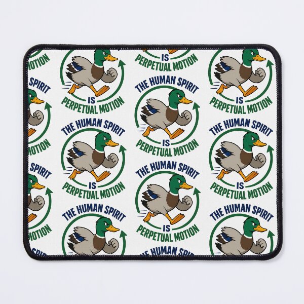 Item preview, The Human Spirit Is Perpetual Motion Funny Duck Quote designed and sold by TeeTimeTreasure.
