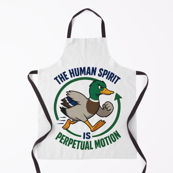 Item preview, The Human Spirit Is Perpetual Motion Funny Duck Quote designed and sold by TeeTimeTreasure.