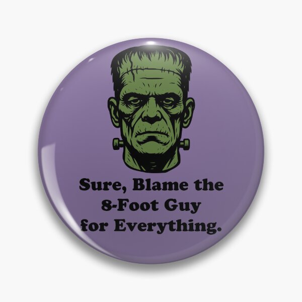 Item preview, Frankenstein Monster Blame 8-Foot Guy Sarcastic Humor designed and sold by d247.