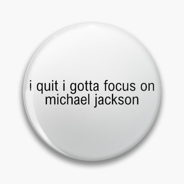 Item preview, I quit I gotta focus on michael jackson designed and sold by stickerbitchh.