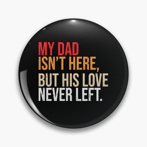 Item preview, My Dad Isn't Here But His Love Never Left designed and sold by Nadoor.