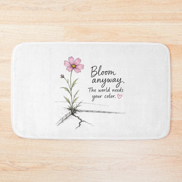 Item preview, Bloom Anyway – The World Needs Your Color Inspirational Flower Design designed and sold by Pattie Marie.