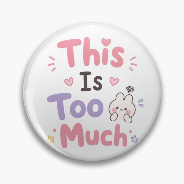 Item preview, This Is Too Much Cute Kawaii Mental Breakdown Quote Design designed and sold by Sanika arts .