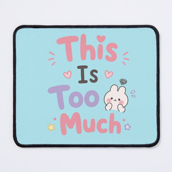 Item preview, This Is Too Much Cute Kawaii Mental Breakdown Quote Design designed and sold by Sanika arts .