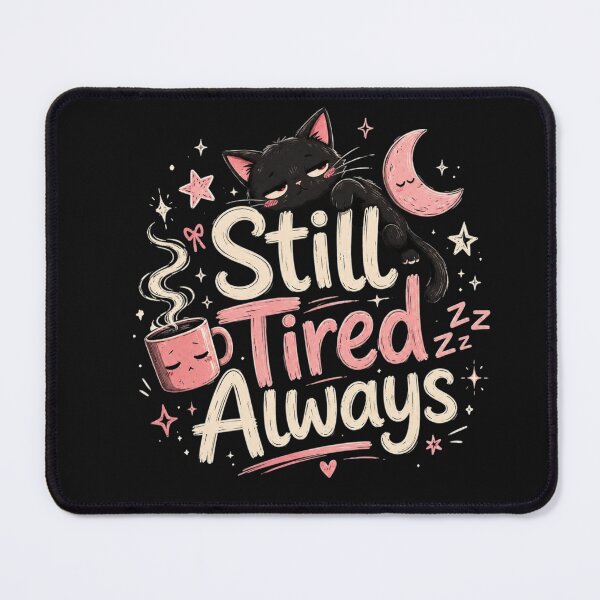 Item preview, Still Tired Always Cute Black Cat Kawaii Quote Design designed and sold by Sanika arts .