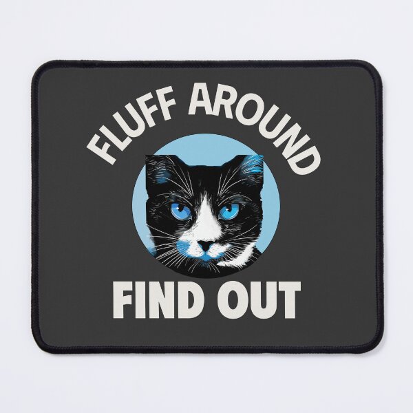 Item preview, FLUFF AROUND AND FIND OUT | BAD DECISIONS HUMOR SERIES – CAT EDITION designed and sold by WitLounge.