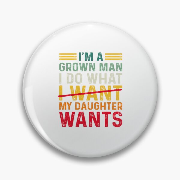 Item preview, funny dad father i'm a grown man i do what my daughter wants designed and sold by thomas-frame.