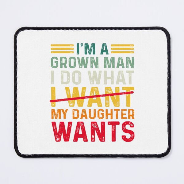 Item preview, funny dad father i'm a grown man i do what my daughter wants designed and sold by thomas-frame.