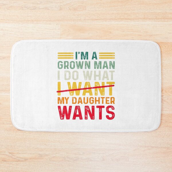 Item preview, funny dad father i'm a grown man i do what my daughter wants designed and sold by thomas-frame.