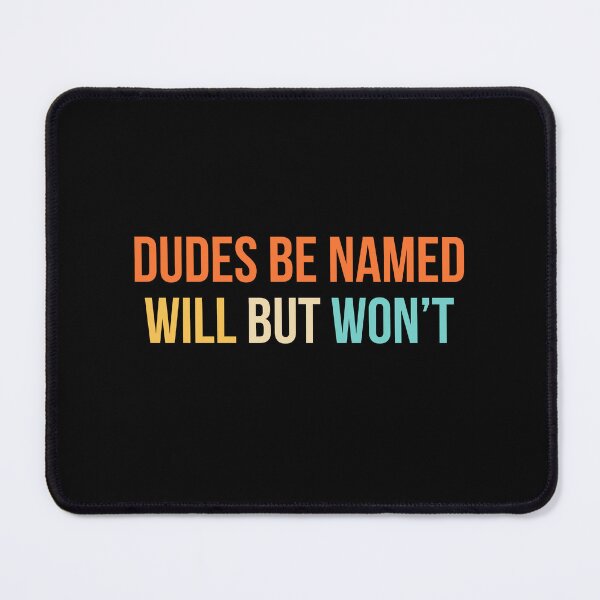 Item preview, Dudes Be Named Will But Won't designed and sold by Randomera.
