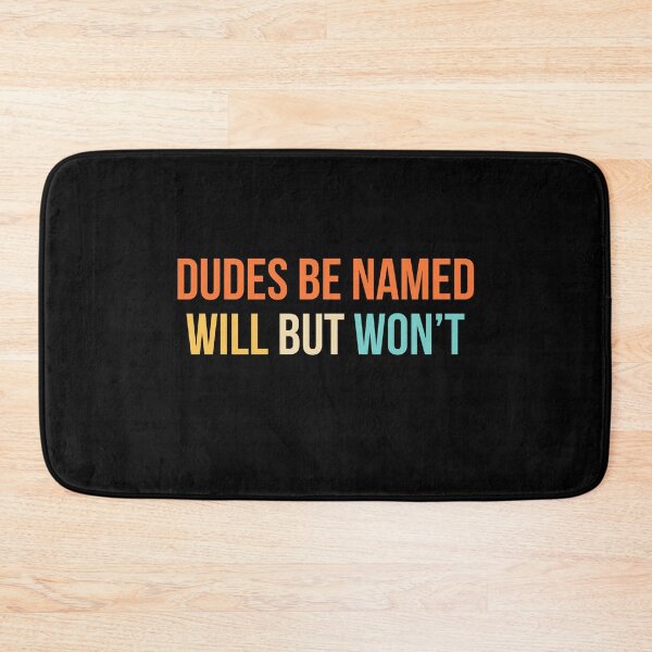 Item preview, Dudes Be Named Will But Won't designed and sold by Randomera.