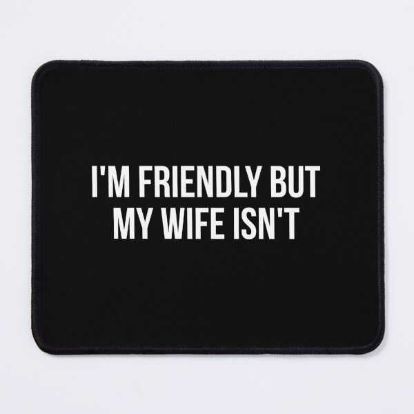 Item preview, I'm Friendly But My Wife Isn't Funny Husband designed and sold by Randomera.