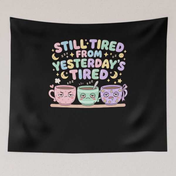 Item preview, Still Tired From Yesterday's Tired Mugs funny saying designed and sold by snowry.