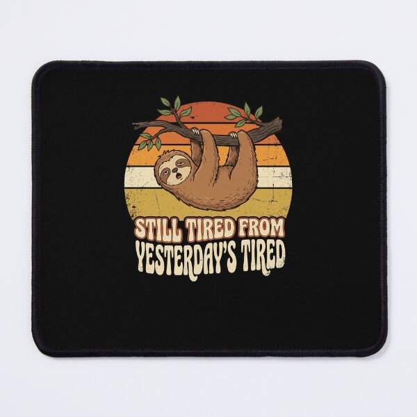Item preview, Still Tired From Yesterday's Tired funny Sloth humor designed and sold by snowry.