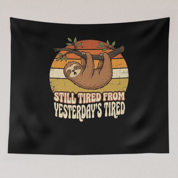 Item preview, Still Tired From Yesterday's Tired funny Sloth humor designed and sold by snowry.