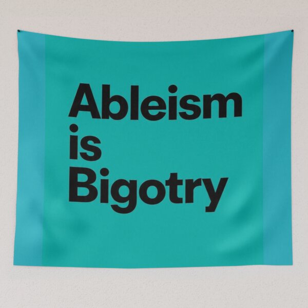 Item preview, Ableism is Bigotry designed and sold by Damian Wildfong.