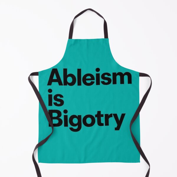 Item preview, Ableism is Bigotry designed and sold by Damian Wildfong.